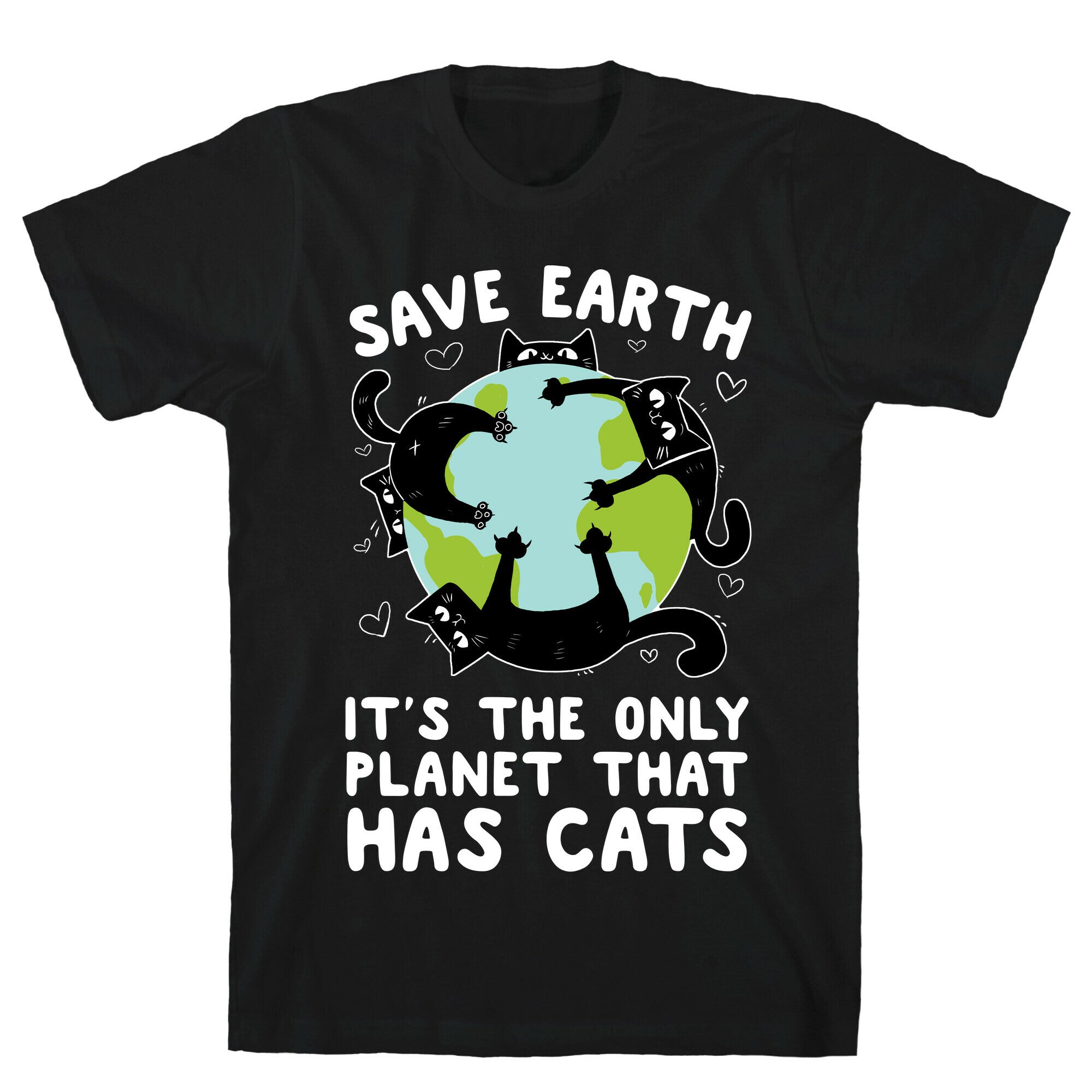 Save Earth, It's the only planet that has cats! T-Shirt